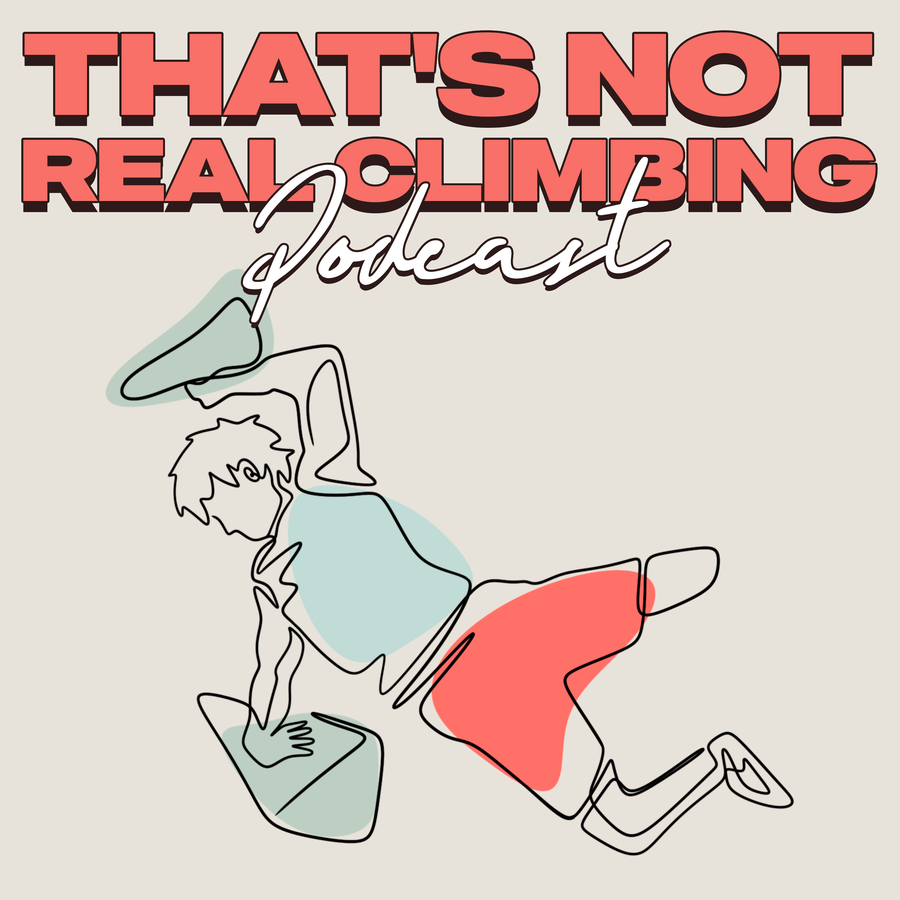 That's Not Real Climbing Podcast